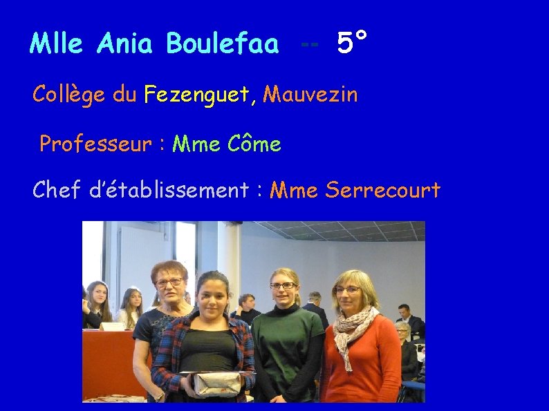 Mlle Ania Boulefaa -- 5° Collège du Fezenguet, Mauvezin Professeur : Mme Côme Chef