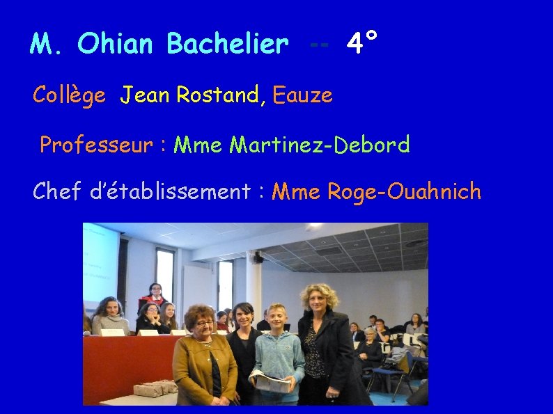 M. Ohian Bachelier -- 4° Collège Jean Rostand, Eauze Professeur : Mme Martinez-Debord Chef
