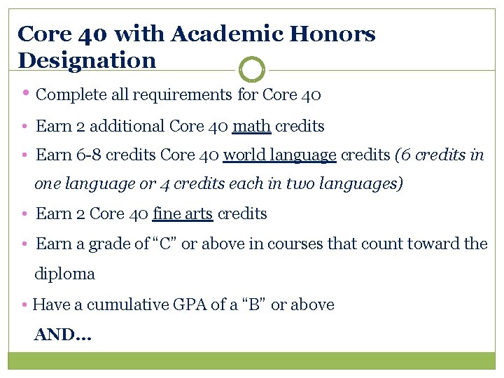 Core 40 with Academic Honors Designation • Complete all requirements for Core 40 •