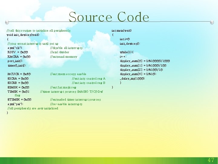Source Code //call this routine to initialize void init_devices(void) { //stop errant interrupts until Source Code //call this routine to initialize void init_devices(void) { //stop errant interrupts until