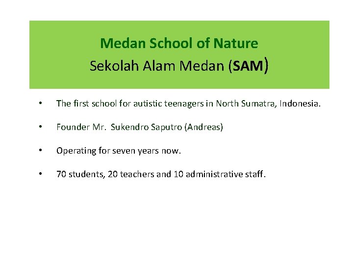 Medan School of Nature Sekolah Alam Medan (SAM) • The first school for autistic