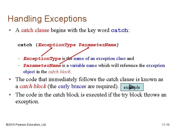 Handling Exceptions • A catch clause begins with the key word catch: catch (Exception.