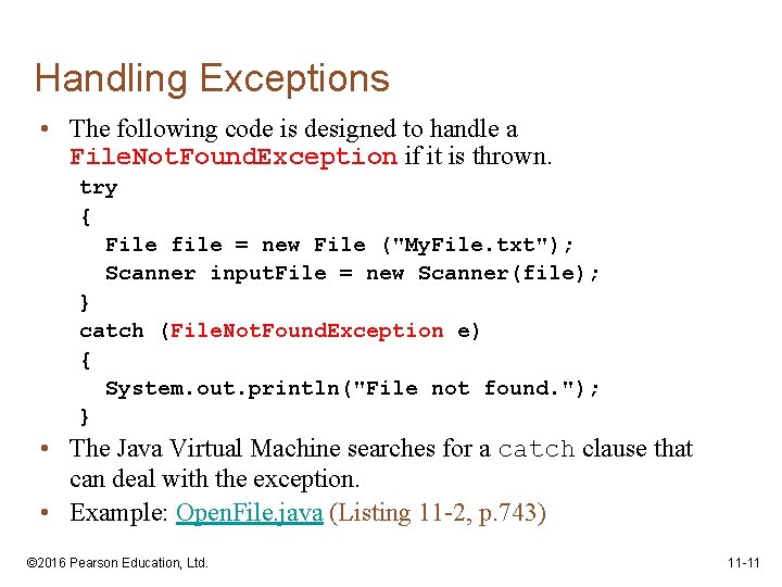 Handling Exceptions • The following code is designed to handle a File. Not. Found.