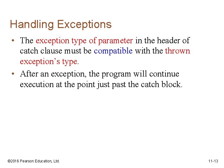 Handling Exceptions • The exception type of parameter in the header of catch clause