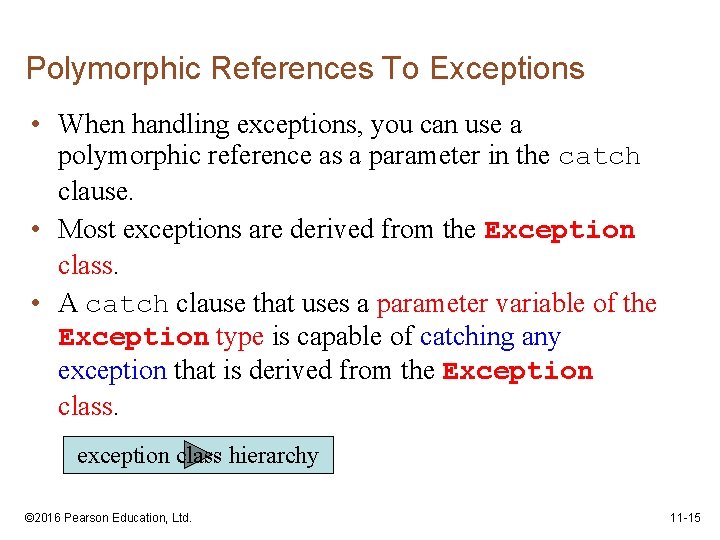 Polymorphic References To Exceptions • When handling exceptions, you can use a polymorphic reference