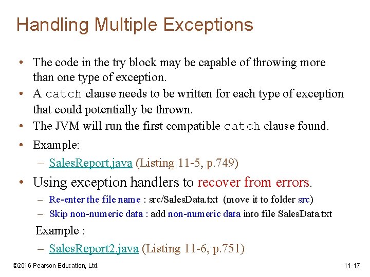 Handling Multiple Exceptions • The code in the try block may be capable of