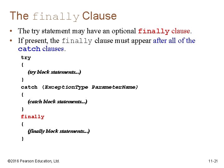 The finally Clause • The try statement may have an optional finally clause. •