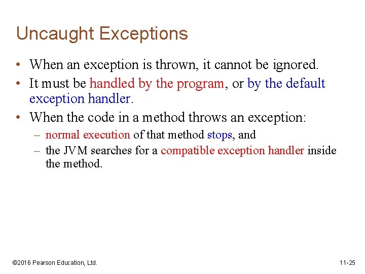 Uncaught Exceptions • When an exception is thrown, it cannot be ignored. • It