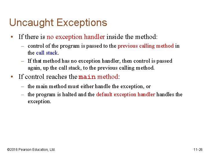 Uncaught Exceptions • If there is no exception handler inside the method: – control