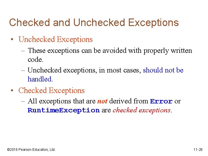 Checked and Unchecked Exceptions • Unchecked Exceptions – These exceptions can be avoided with