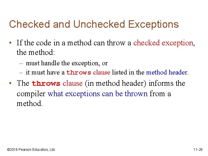 Checked and Unchecked Exceptions • If the code in a method can throw a