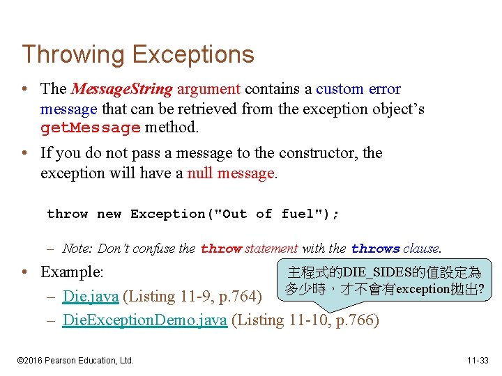 Throwing Exceptions • The Message. String argument contains a custom error message that can