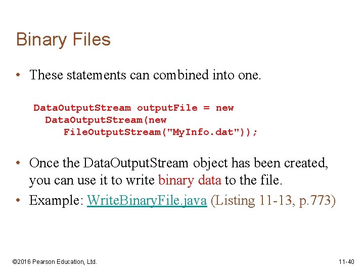 Binary Files • These statements can combined into one. Data. Output. Stream output. File