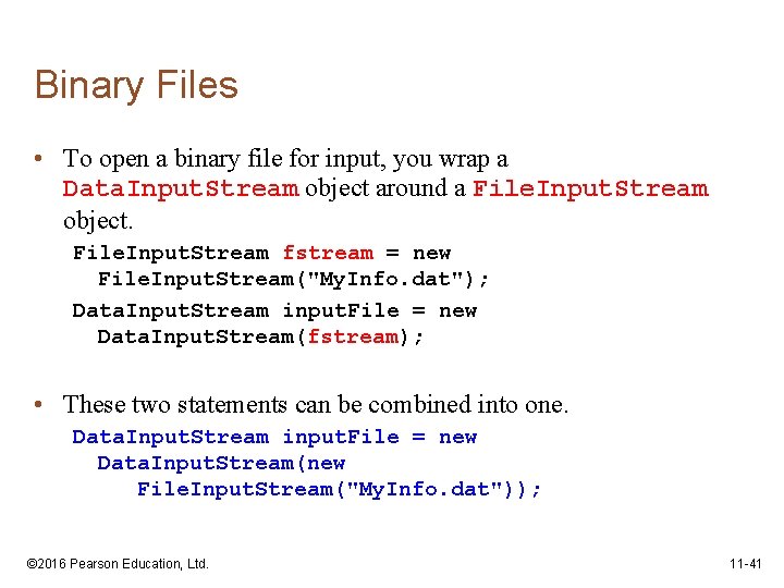 Binary Files • To open a binary file for input, you wrap a Data.