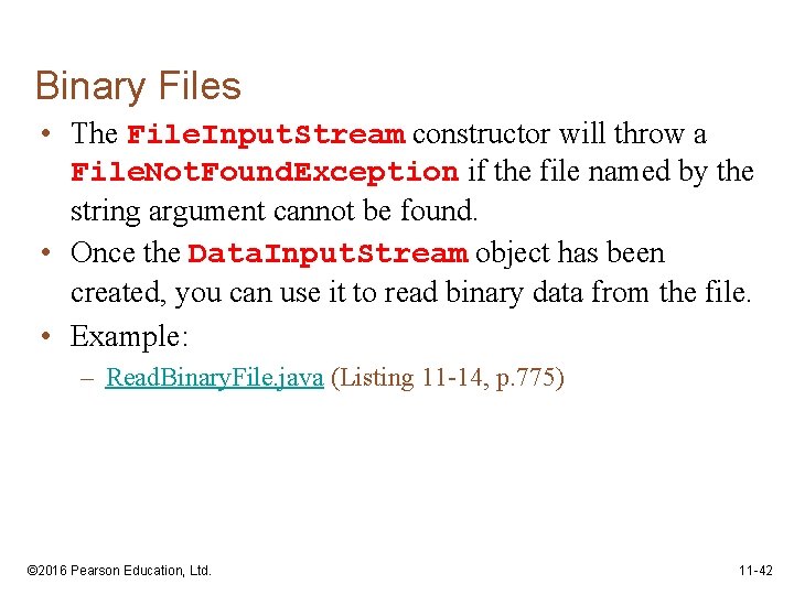 Binary Files • The File. Input. Stream constructor will throw a File. Not. Found.