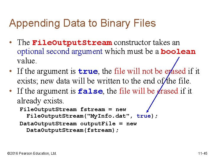 Appending Data to Binary Files • The File. Output. Stream constructor takes an optional