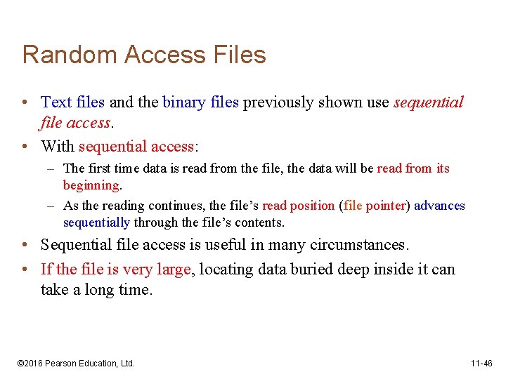 Random Access Files • Text files and the binary files previously shown use sequential