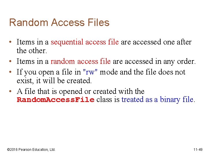 Random Access Files • Items in a sequential access file are accessed one after