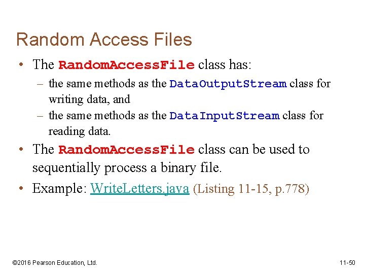 Random Access Files • The Random. Access. File class has: – the same methods