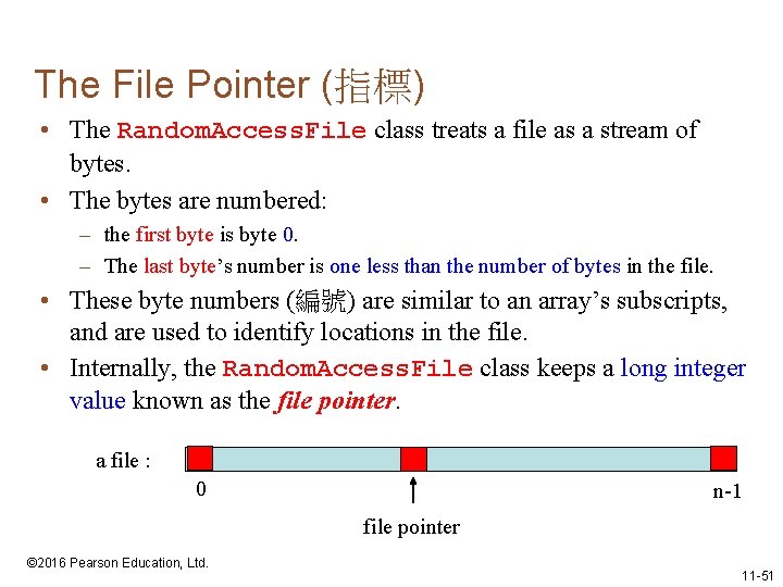 The File Pointer (指標) • The Random. Access. File class treats a file as