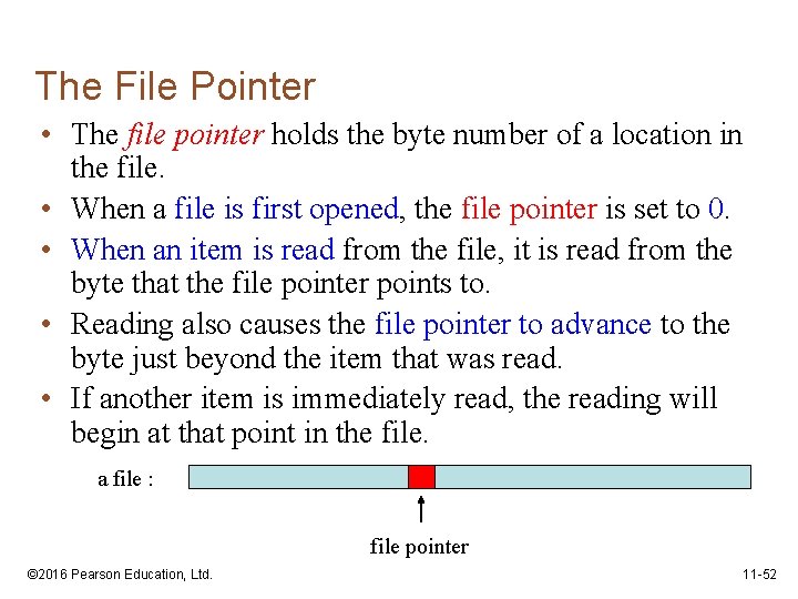 The File Pointer • The file pointer holds the byte number of a location