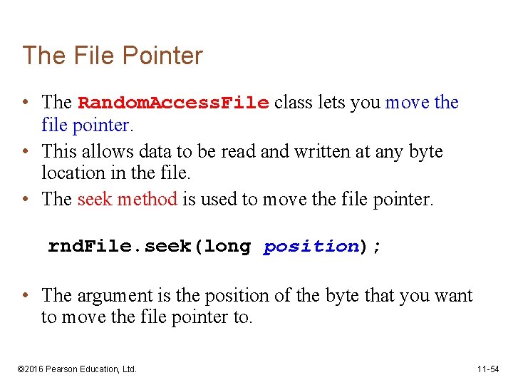 The File Pointer • The Random. Access. File class lets you move the file