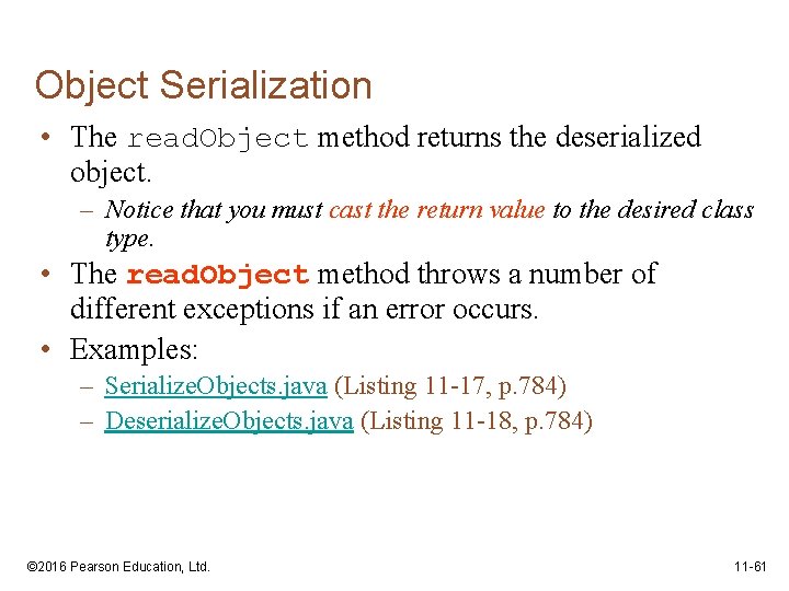 Object Serialization • The read. Object method returns the deserialized object. – Notice that