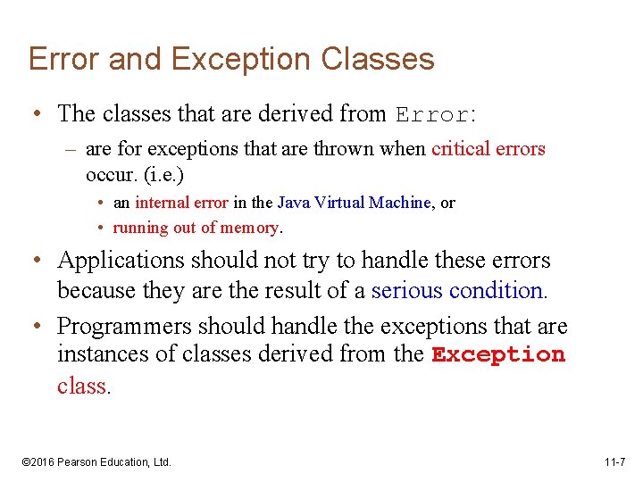 Error and Exception Classes • The classes that are derived from Error: – are