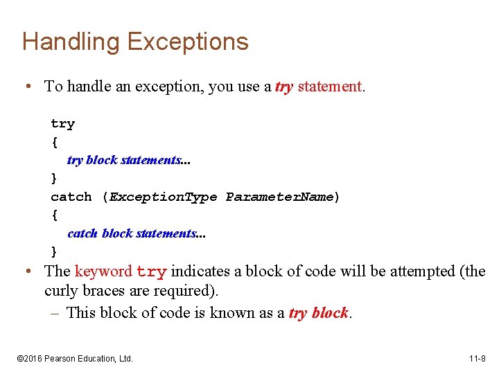 Handling Exceptions • To handle an exception, you use a try statement. try {