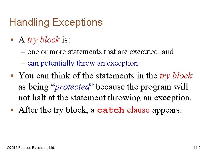 Handling Exceptions • A try block is: – one or more statements that are