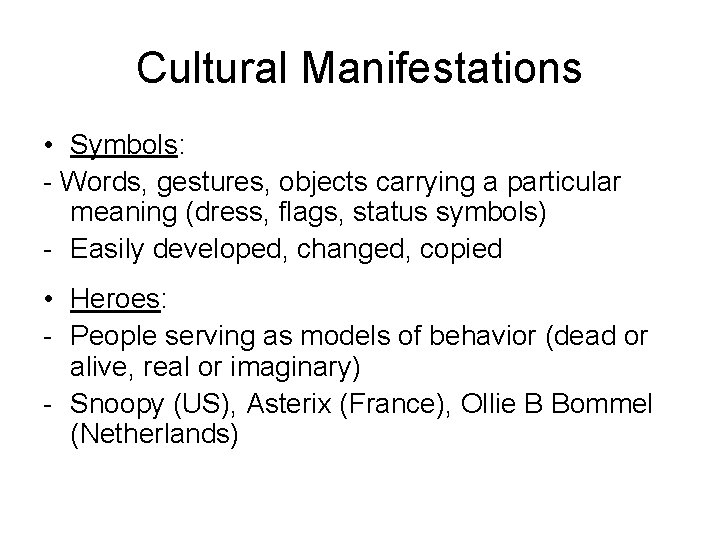 Cultural Manifestations • Symbols: - Words, gestures, objects carrying a particular meaning (dress, flags,