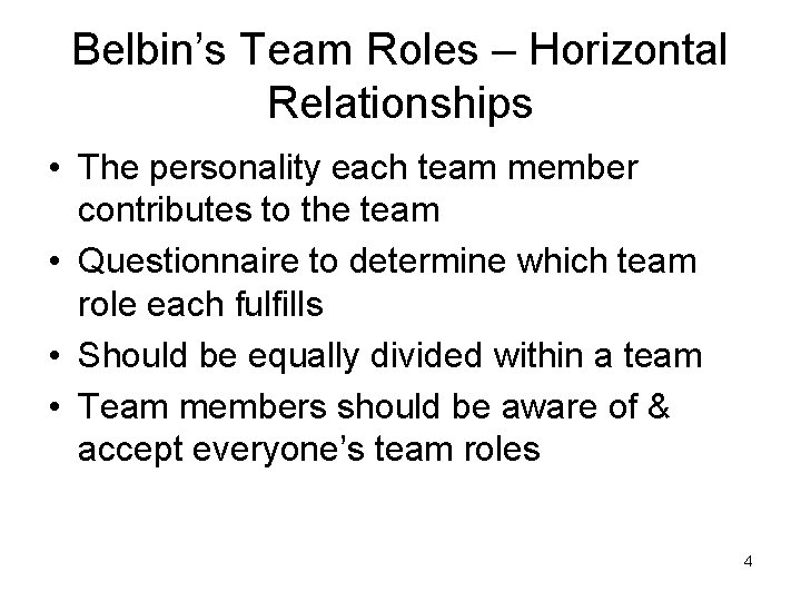 Belbin’s Team Roles – Horizontal Relationships • The personality each team member contributes to