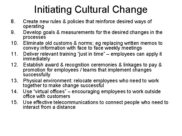 Initiating Cultural Change 8. 9. 10. 11. 12. 13. 14. 15. Create new rules