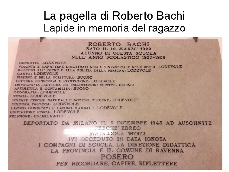 La pagella di Roberto Bachi Lapide in memoria del ragazzo La pagella di Roberto Bachi Lapide in memoria del ragazzo