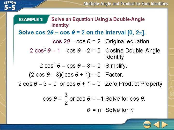 Solve an Equation Using a Double-Angle Identity Solve cos 2θ – cos θ =