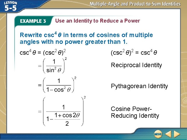 Use an Identity to Reduce a Power Rewrite csc 4 θ in terms of
