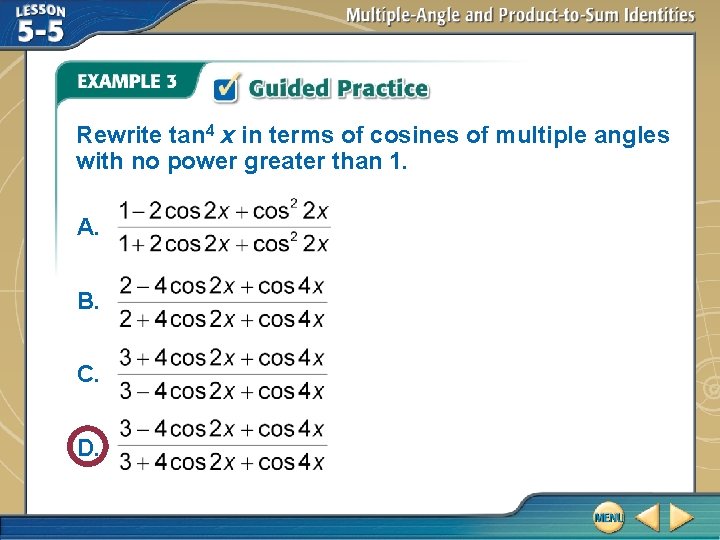 Rewrite tan 4 x in terms of cosines of multiple angles with no power