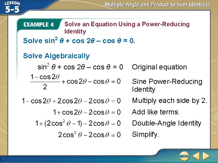 Solve an Equation Using a Power-Reducing Identity Solve sin 2 θ + cos 2θ