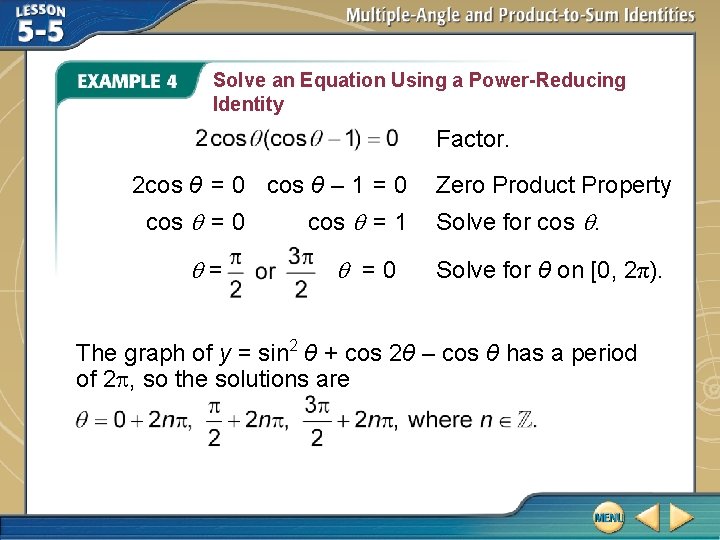 Solve an Equation Using a Power-Reducing Identity Factor. 2 cos θ = 0 cos