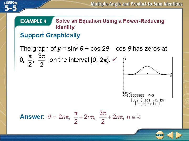 Solve an Equation Using a Power-Reducing Identity Support Graphically The graph of y =