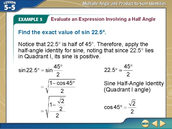 Evaluate an Expression Involving a Half Angle Find the exact value of sin 22.