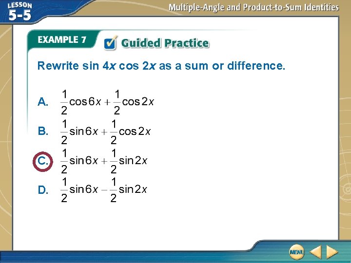 Rewrite sin 4 x cos 2 x as a sum or difference. A. B.