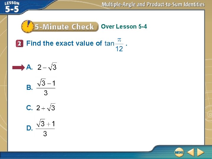 Over Lesson 5 -4 Find the exact value of A. B. C. D. .