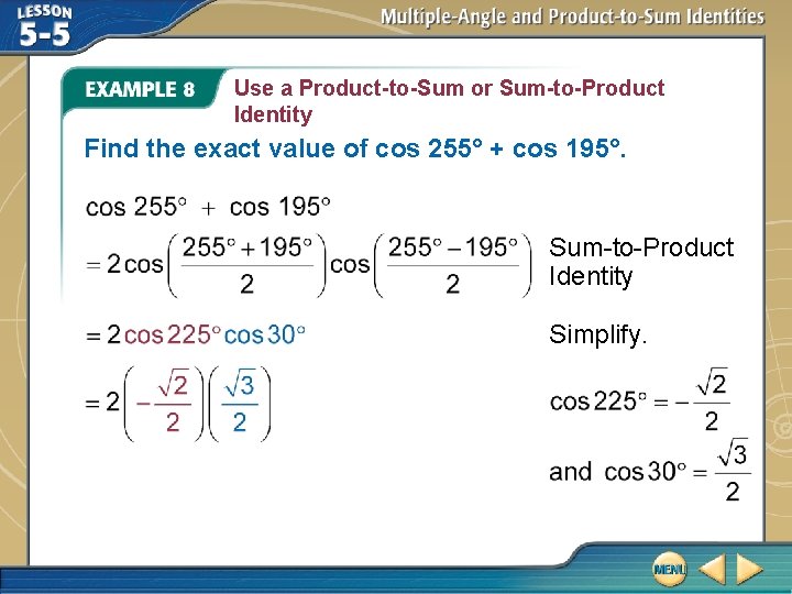 Use a Product-to-Sum or Sum-to-Product Identity Find the exact value of cos 255° +