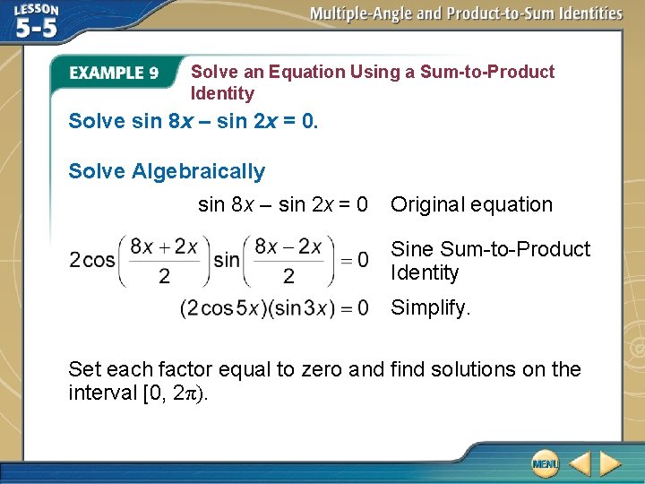 Solve an Equation Using a Sum-to-Product Identity Solve sin 8 x – sin 2