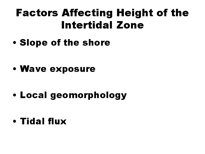 Factors Affecting Height of the Intertidal Zone • Slope of the shore • Wave