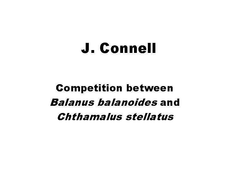 J. Connell Competition between Balanus balanoides and Chthamalus stellatus 