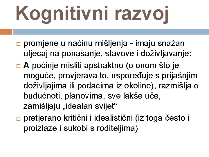 Kognitivni razvoj promjene u načinu mišljenja - imaju snažan utjecaj na ponašanje, stavove i