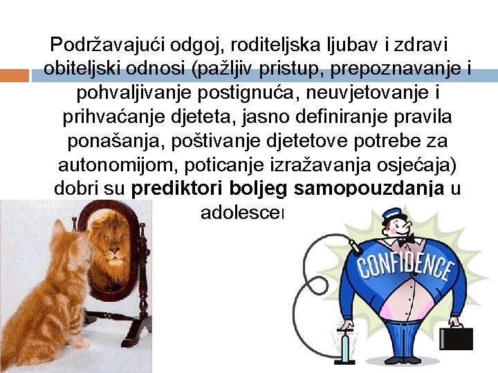 Podržavajući odgoj, roditeljska ljubav i zdravi obiteljski odnosi (pažljiv pristup, prepoznavanje i pohvaljivanje postignuća,