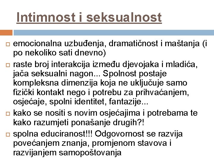 Intimnost i seksualnost emocionalna uzbuđenja, dramatičnost i maštanja (i po nekoliko sati dnevno) raste